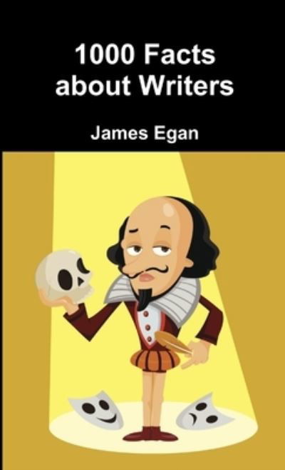 Cover for James Egan · 1000 Facts about Writers (Book) (2017)