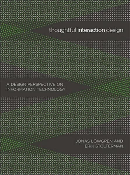 Thoughtful Interaction Design: A Design Perspective on Information Technology - Thoughtful Interaction Design - Lowgren, Jonas (Linkoping University) - Books - MIT Press Ltd - 9780262622097 - January 26, 2007