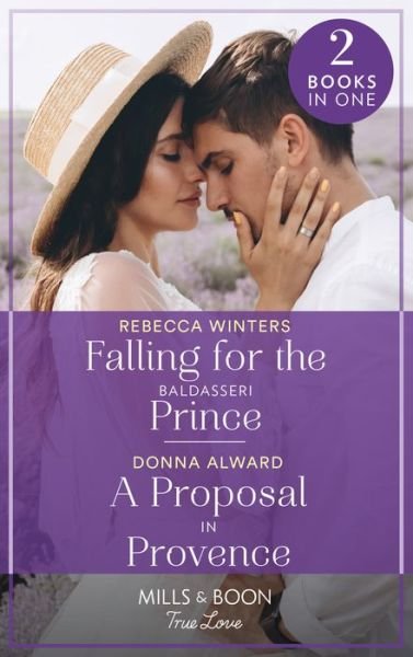 Cover for Rebecca Winters · Falling For The Baldasseri Prince / A Proposal In Provence: Falling for the Baldasseri Prince (the Baldasseri Royals) / a Proposal in Provence (Heirs to an Empire) (Paperback Book) (2022)
