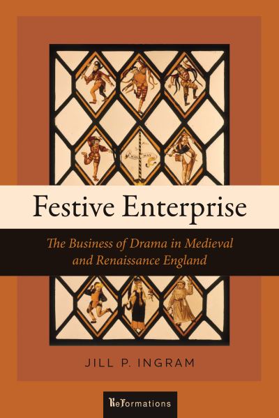 Cover for Jill P. Ingram · Festive Enterprise: The Business of Drama in Medieval and Renaissance England - ReFormations: Medieval and Early Modern (Paperback Book) [New edition] (2021)