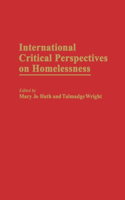 Cover for Mary Jo Huth · International Critical Perspectives on Homelessness (Hardcover Book) [First edition] (1997)