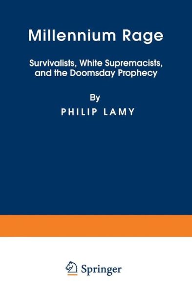 Cover for P. Lamy · Millennium Rage: Survivalists, White Supremacists, and the Doomsday Prophecy (Paperback Book) [Softcover reprint of the original 1st ed. 1996 edition] (1996)