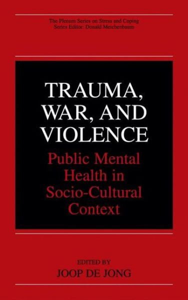 Cover for Joop De Jong · Trauma, War, and Violence: Public Mental Health in Socio-Cultural Context - The Springer Series in Social Clinical Psychology (Hardcover Book) [2002 edition] (2002)