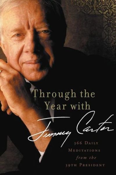Cover for Jimmy Carter · Through the Year with Jimmy Carter: 366 Daily Meditations from the 39th President (Paperback Bog) (2012)