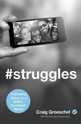 #Struggles: Following Jesus in a Selfie-Centered World - Craig Groeschel - Books - Zondervan - 9780310343097 - November 19, 2015