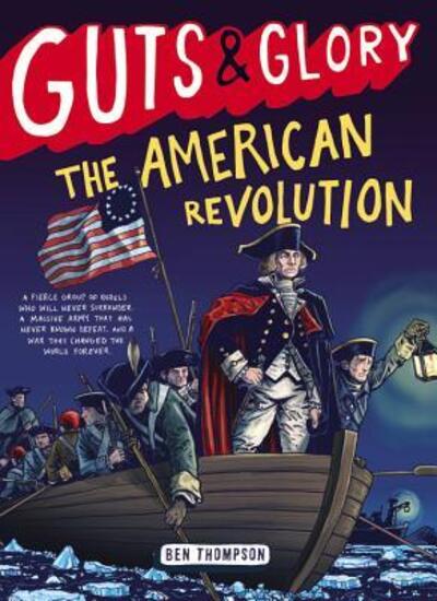 Cover for Ben Thompson · Guts &amp; Glory: The American Revolution - Guts &amp; Glory (Hardcover Book) (2017)