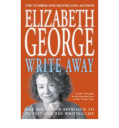 Write Away: One Novelist's Approach To Fiction and the Writing Life - Elizabeth George - Kirjat - Hodder & Stoughton - 9780340832097 - maanantai 14. helmikuuta 2005
