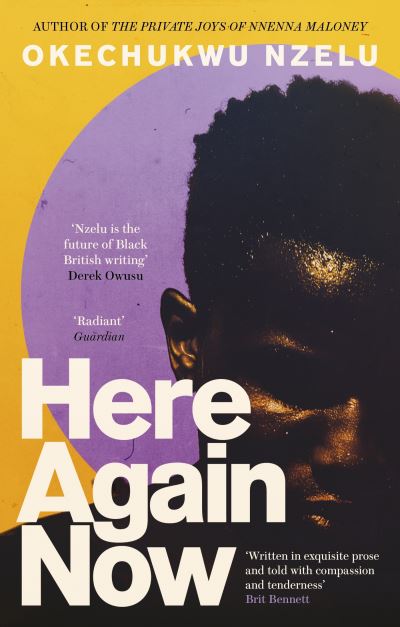 Cover for Okechukwu Nzelu · Here Again Now: 'Written in exquisite prose and told with compassion and tenderness' Brit Bennett, author of The Vanishing Half (Pocketbok) (2023)