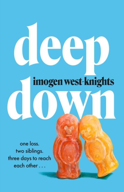 Cover for Imogen West-Knights · Deep Down: the 'intimate, emotional and witty' 2023 debut you don't want to miss (Hardcover bog) (2023)