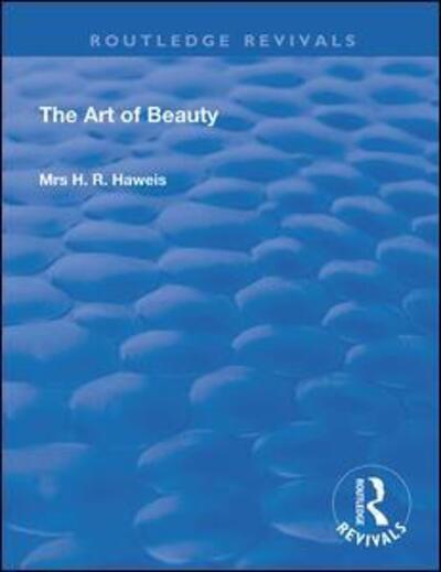 Cover for H. R. Haweis · The Art of Beauty - Routledge Revivals (Hardcover Book) (2019)