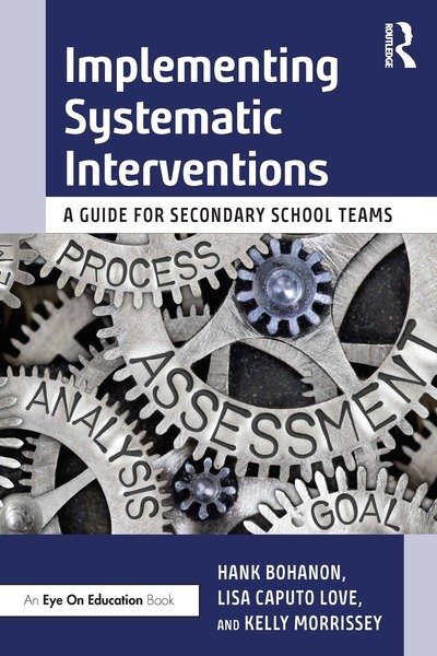 Implementing Systematic Interventions: A Guide for Secondary School Teams - Hank Bohanon - Books - Taylor & Francis Ltd - 9780367279097 - July 31, 2020