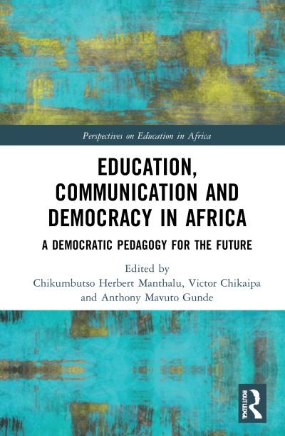 Cover for Manthalu, Chikumbutso Herbert (University of Malawi, Malawi) · Education, Communication and Democracy in Africa: A Democratic Pedagogy for the Future - Perspectives on Education in Africa (Gebundenes Buch) (2021)