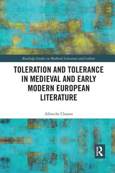 Cover for Albrecht Classen · Toleration and Tolerance in Medieval European Literature - Routledge Studies in Medieval Literature and Culture (Paperback Book) (2021)