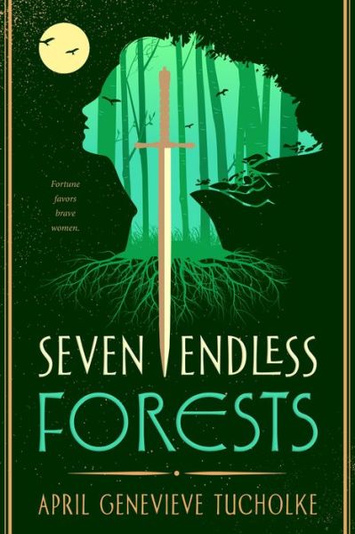 Cover for April Genevieve Tucholke · Seven Endless Forests (Hardcover Book) (2020)