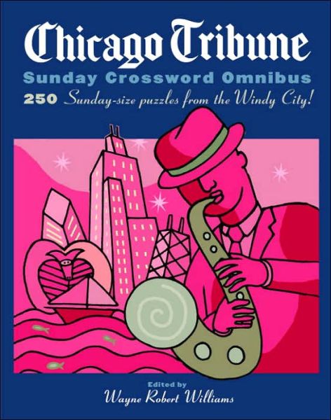 Cover for Wayne Robert Williams · Chicago Tribune Sunday Crossword Omnibus - The Chicago Tribune (Paperback Book) (2007)