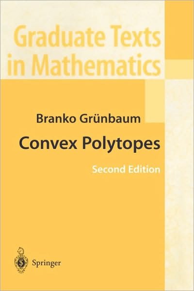 Cover for Branko Grunbaum · Convex Polytopes: Prepared by Volker Kaibel, Victor Klee, and Gunter Ziegler - Graduate Texts in Mathematics (Paperback Bog) [2nd Ed. 2003. Softcover Reprint of the Original 2n edition] (2003)