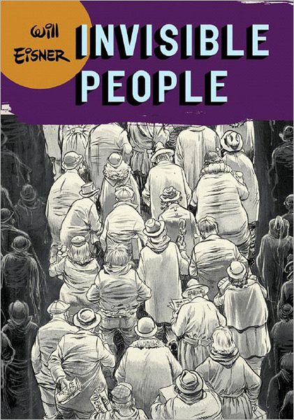 Invisible People - Will Eisner - Kirjat - WW Norton & Co - 9780393328097 - tiistai 19. helmikuuta 2008