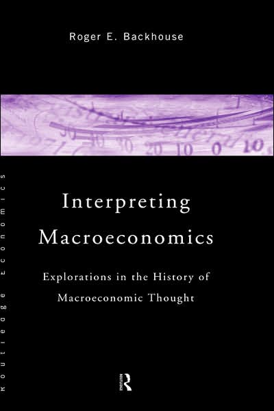 Cover for Backhouse, Roger E. (University of Birmingham, UK) · Interpreting Macroeconomics: Explorations in the History of Macroeconomic Thought (Hardcover Book) (1995)