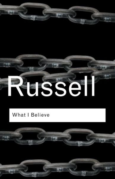 Cover for Bertrand Russell · What I Believe - Routledge Classics (Paperback Bog) (2004)
