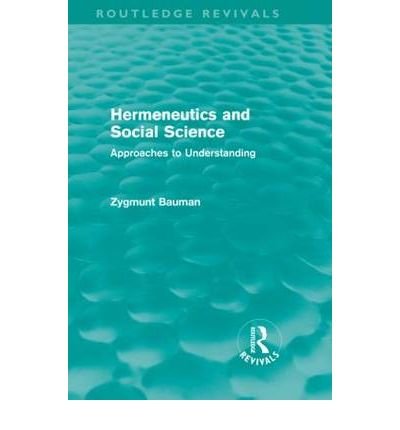 Cover for Zygmunt Bauman · Hermeneutics and Social Science (Routledge Revivals): Approaches to Understanding - Routledge Revivals (Hardcover bog) (2010)