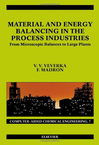 Cover for V.V. Veverka · Material and Energy Balancing in the Process Industries: From Microscopic Balances to Large Plants - Computer Aided Chemical Engineering (Hardcover Book) (1997)
