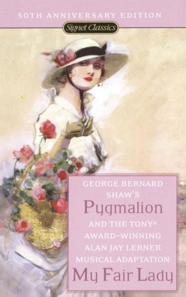 Pygmalion and My Fair Lady (50th Anniversary Edition) - George Bernard Shaw - Bøger - Penguin Publishing Group - 9780451530097 - 7. marts 2006