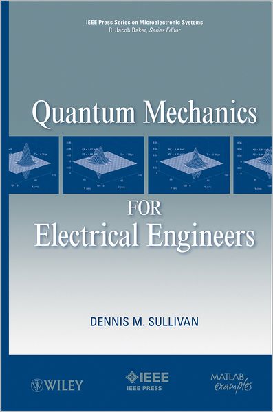 Cover for Dennis M. Sullivan · Quantum Mechanics for Electrical Engineers - IEEE Press Series on Microelectronic Systems (Hardcover Book) (2012)