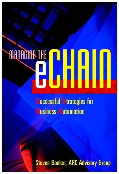 Steve Banker · Managing the eChain: Successful Strategies for Business Automation (Hardcover Book) (2024)