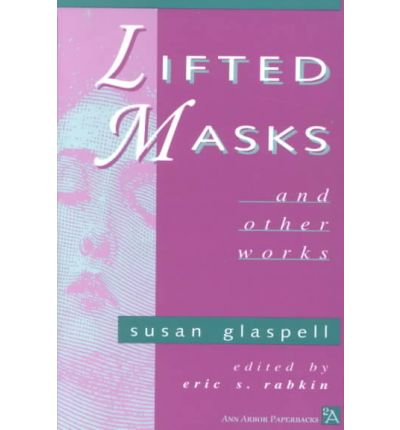 Cover for Susan Glaspell · Lifted Masks and Other Works - Ann Arbor Paperbacks (Paperback Book) (1993)