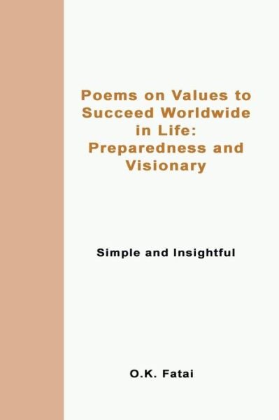 Cover for Fatai O.K. Fatai · Poems on Values to Succeed Worldwide in Life: Preparedness and Visionary: Simple and Insightful (Paperback Book) (2019)