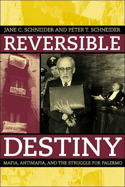 Cover for Peter T. Schneider · Reversible Destiny: Mafia, Antimafia, and the Struggle for Palermo (Paperback Book) (2003)