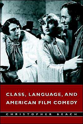 Cover for Beach, Christopher (University of California, Irvine) · Class, Language, and American Film Comedy (Paperback Book) (2002)
