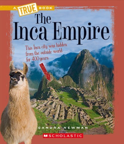 Cover for Sandra Newman · The Inca Empire (A True Book: Ancient Civilizations) - A True Book: Ancient Civilizations (Paperback Bog) (2010)