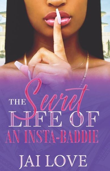 Author Jai Love · The Secret Life of an Insta-Baddie (Taschenbuch) (2021)