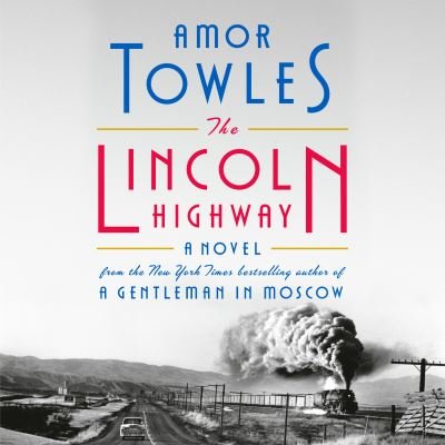 Cover for Amor Towles · The Lincoln Highway: A Novel (Hörbuch (CD)) (2021)