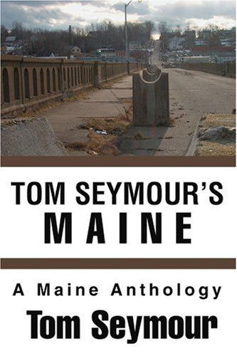 Cover for Tom Seymour · Tom Seymour's Maine: a Maine Anthology (Paperback Book) (2003)