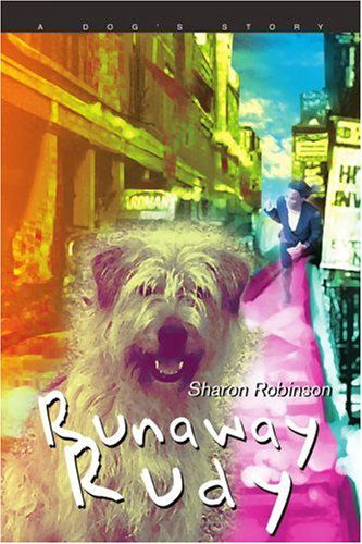 Runaway Rudy: a Dog's Story - Sharon Robinson - Bøger - iUniverse, Inc. - 9780595346097 - 2. april 2005