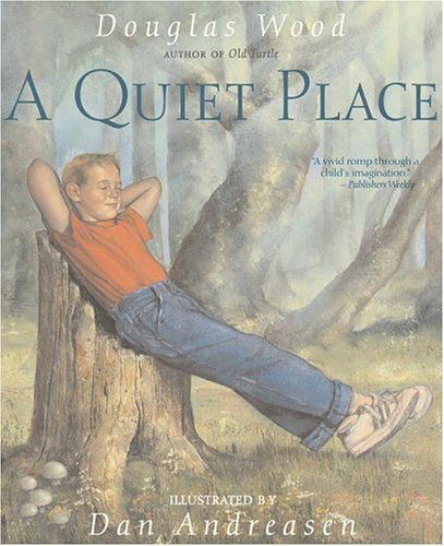 A Quiet Place - Douglas Wood - Books - Simon & Schuster Books for Young Readers - 9780689876097 - May 1, 2005