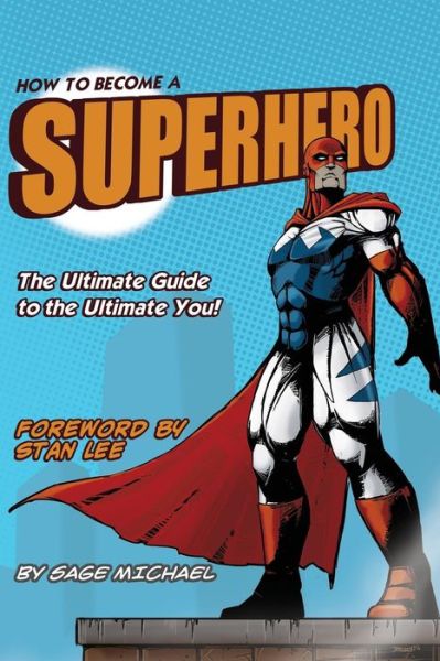 Cover for Sage Michael · How to Become a Superhero: the Ultimate Guide to the Ultimate You! (Paperback Book) (2011)