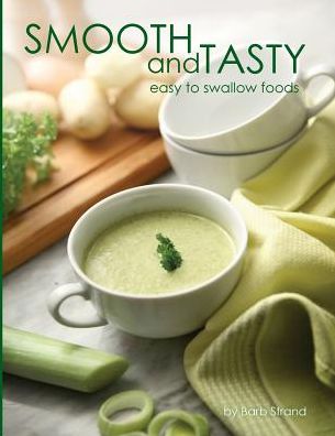 Cover for Barb Strand · Smooth and Tasty: Easy to Swallow Foods (Paperback Book) (2010)