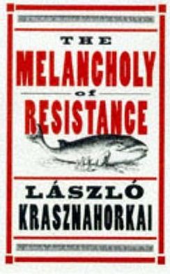 Cover for Laszlo Krasznahorkai · The Melancholy of Resistance (Paperback Bog) (1999)