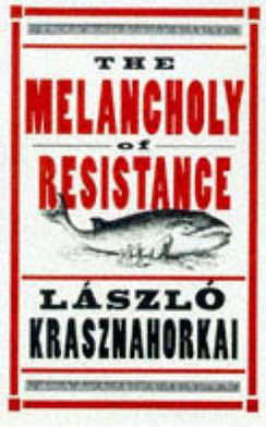 The Melancholy of Resistance - Laszlo Krasznahorkai - Books - Quartet Books - 9780704380097 - 1999