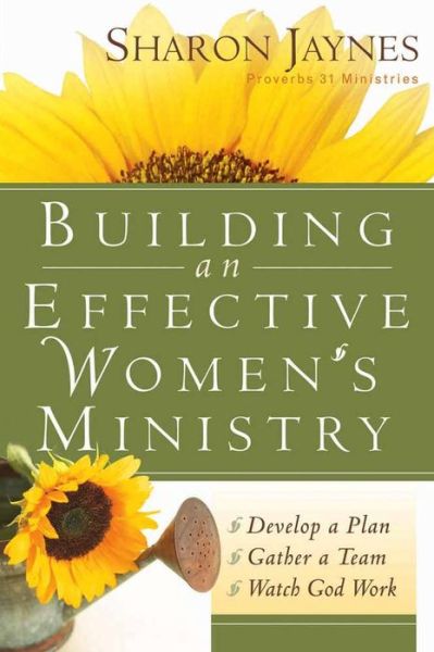 Cover for Sharon Jaynes · Building an Effective Women's Ministry: *Develop a Plan *Gather a Team * Watch God Work (Paperback Book) (2005)