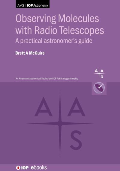 Cover for McGuire, Brett A (Professor, Massachusetts Institute of Technology (United States)) · Observing Molecules with Radio Telescopes: A practical astronomer’s guide - AAS-IOP Astronomy (Hardcover Book) (2025)