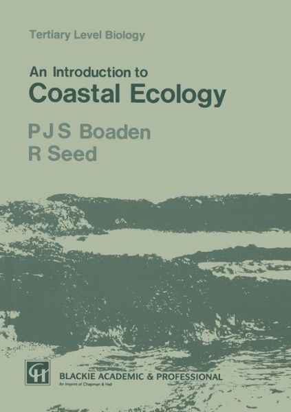 An Introduction to Coastal Ecology - Tertiary Level Biology - P.J. Boaden - Books - Chapman and Hall - 9780751401097 - December 31, 1988