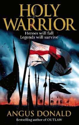 Holy Warrior - Outlaw Chronicles - Angus Donald - Kirjat - Little, Brown Book Group - 9780751542097 - torstai 22. heinäkuuta 2010