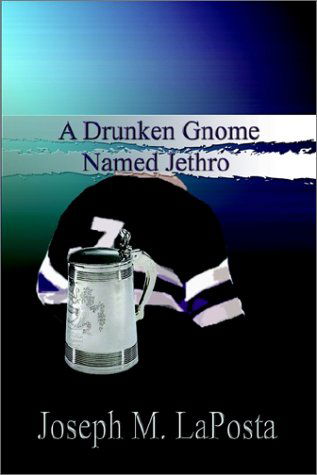 Cover for Joseph M. Laposta · A Drunken Gnome Named Jethro (Paperback Book) (2002)