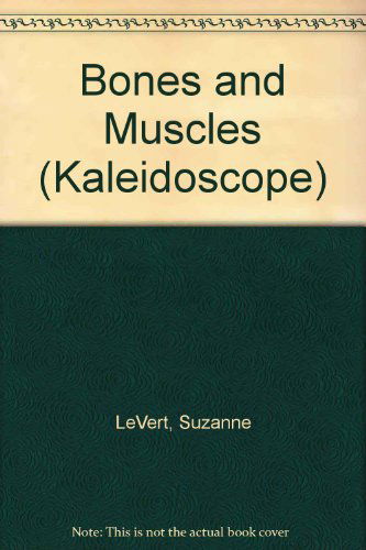 Cover for Suzanne Levert · Bones and Muscles (Kaleidoscope) (Hardcover Book) (2002)