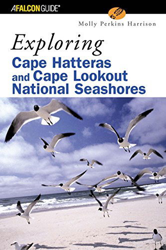 Exploring Cape Hatteras and Cape Lookout National Seashores - Exploring Series - Molly Harrison - Kirjat - Rowman & Littlefield - 9780762726097 - perjantai 1. elokuuta 2003