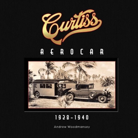 Andrew Woodmansey · Curtiss Aerocar: 1928–1940 (Hardcover Book) (2024)